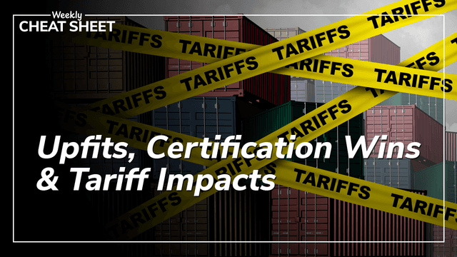 Upfits, Certification Wins & Tariff Impacts